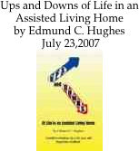 Ups and Downs of Life in an Assisted Living Home 
by Edmund C. Hughes
 July 23,2007
￼